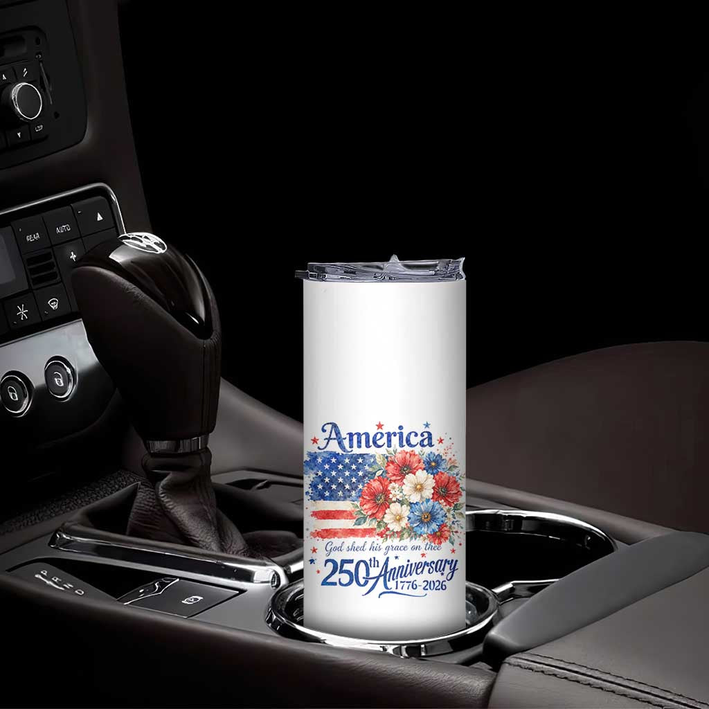 God 250th Anniversary USA Flag Floral Skinny Tumbler Patriotic Freedom 4th of July 250 Years America