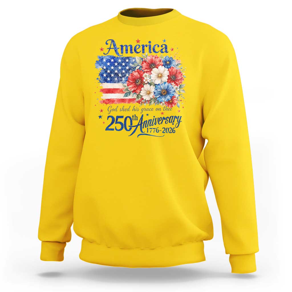 God 250th Anniversary USA Flag Floral Sweatshirt Patriotic Freedom 4th of July 250 Years America