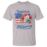 God 250th Anniversary USA Flag Floral T Shirt Patriotic Freedom 4th of July 250 Years America