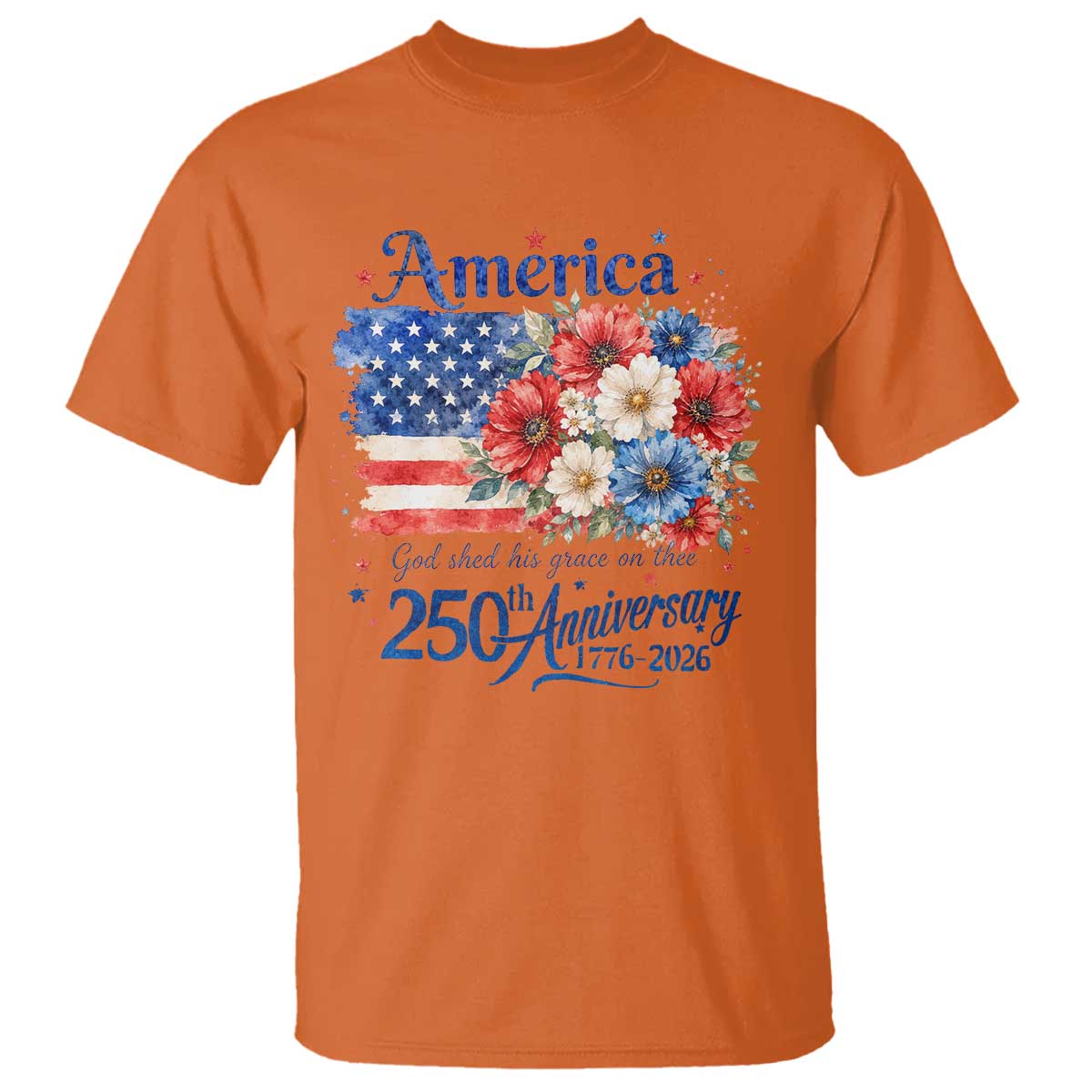 God 250th Anniversary USA Flag Floral T Shirt Patriotic Freedom 4th of July 250 Years America