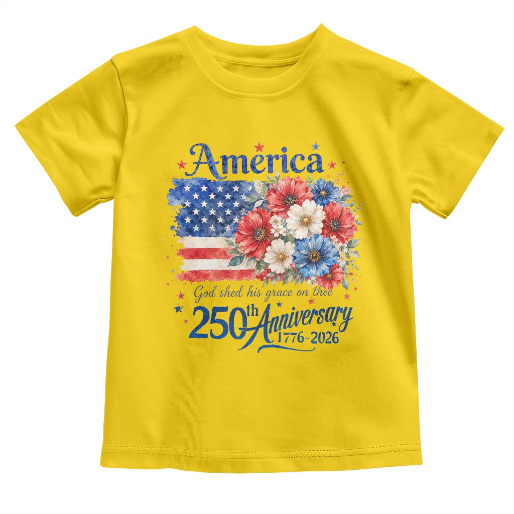 God 250th Anniversary USA Flag Floral Toddler T Shirt Patriotic Freedom 4th of July 250 Years America