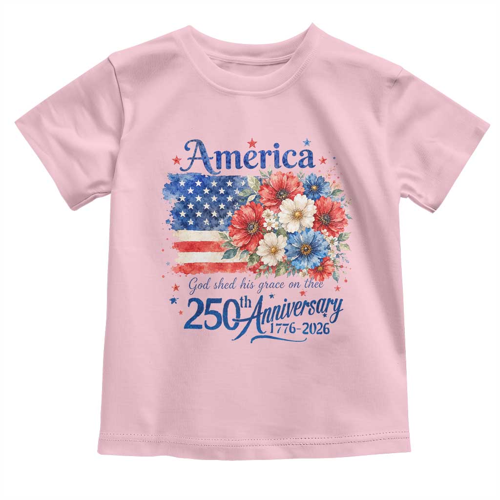God 250th Anniversary USA Flag Floral Toddler T Shirt Patriotic Freedom 4th of July 250 Years America