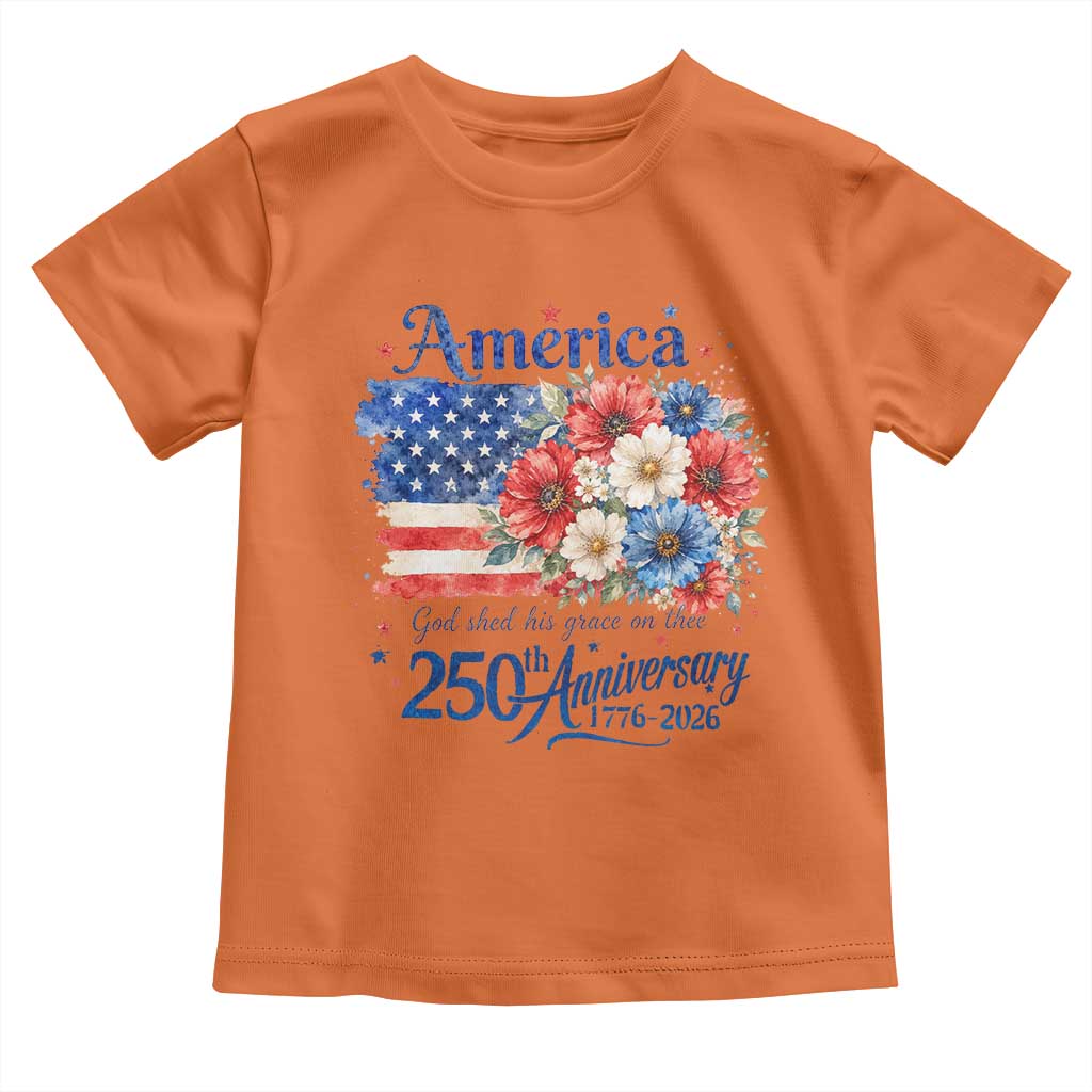 God 250th Anniversary USA Flag Floral Toddler T Shirt Patriotic Freedom 4th of July 250 Years America