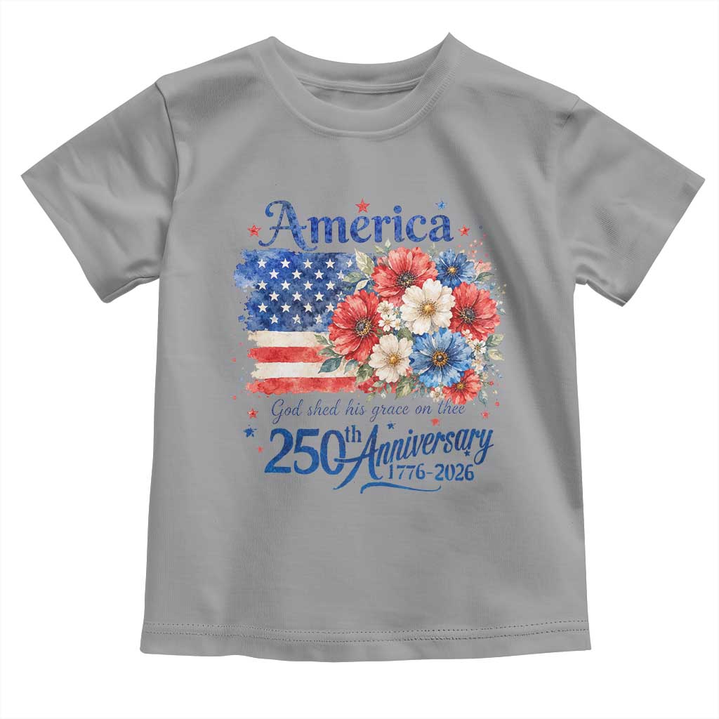God 250th Anniversary USA Flag Floral Toddler T Shirt Patriotic Freedom 4th of July 250 Years America