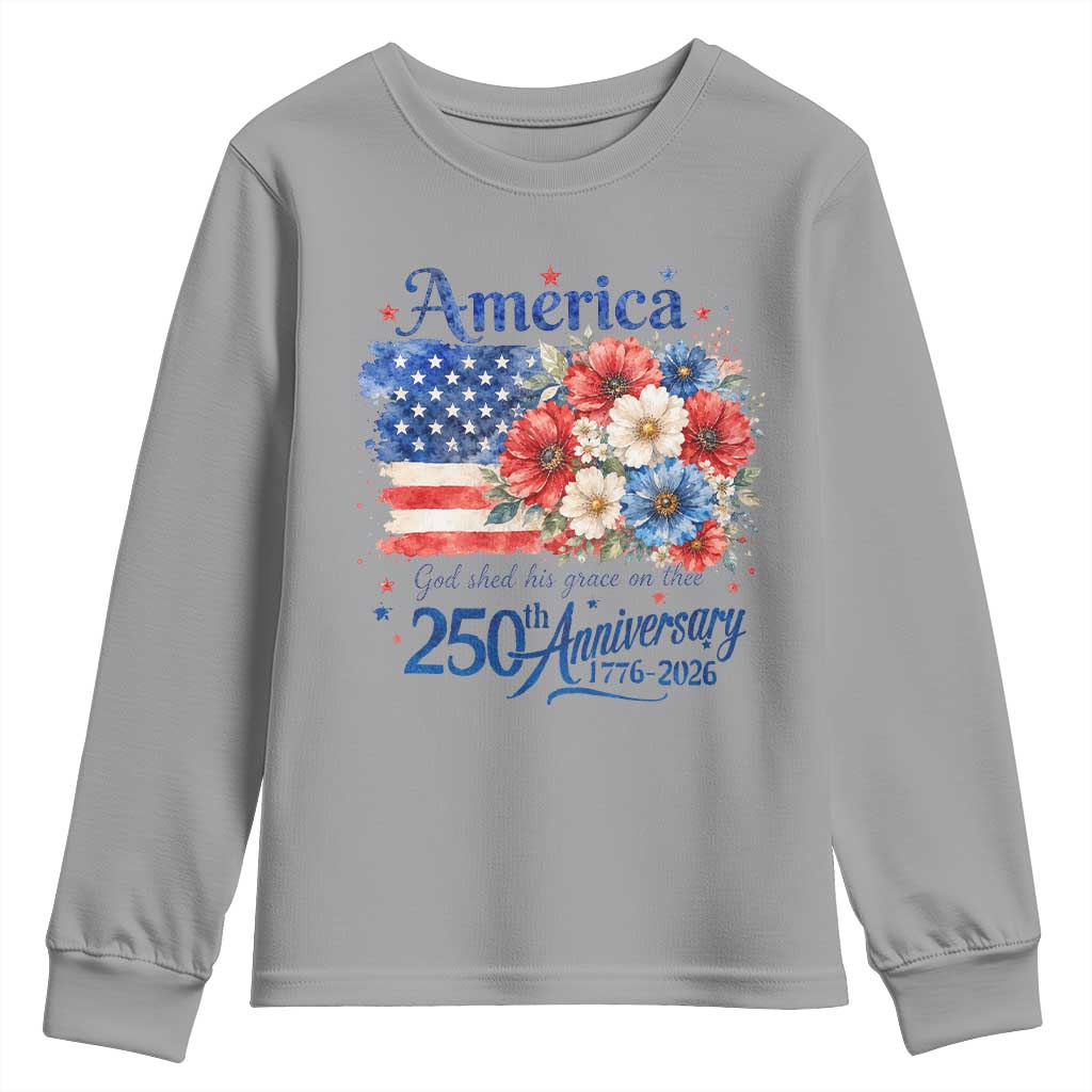 God 250th Anniversary USA Flag Floral Youth Sweatshirt Patriotic Freedom 4th of July 250 Years America