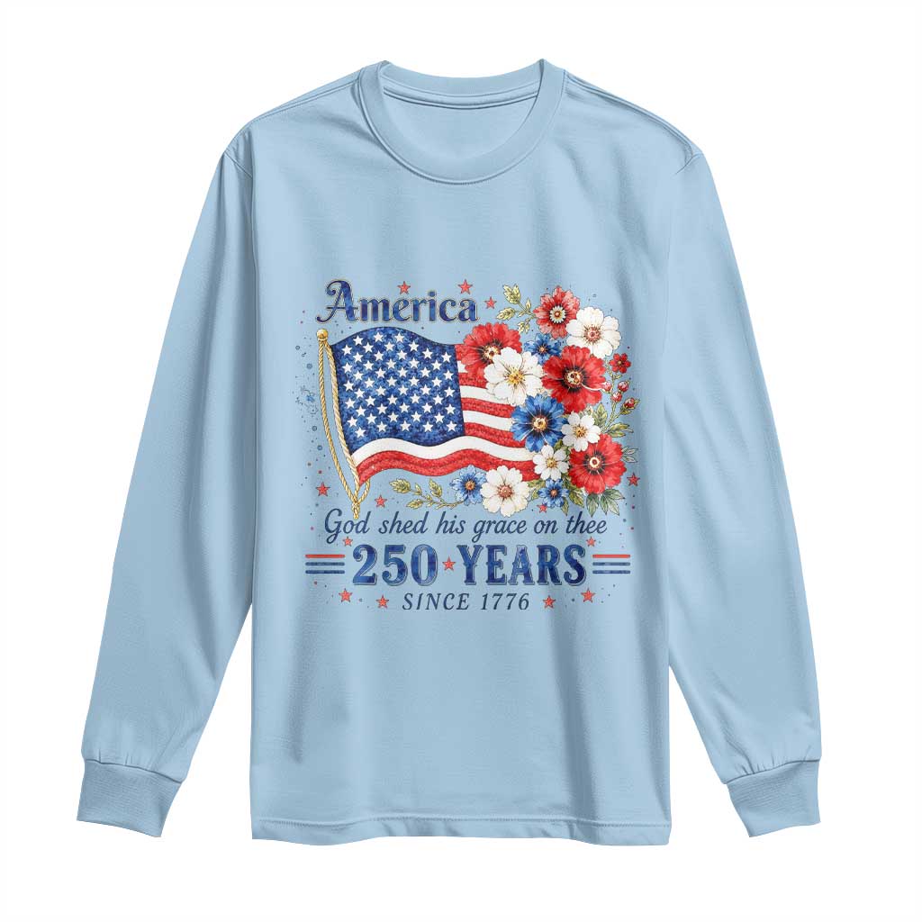 USA 250th Anniversary Flag Floral Graphic Long Sleeve Shirt 250 Years America Patriot 4th of July Patriotism Gift