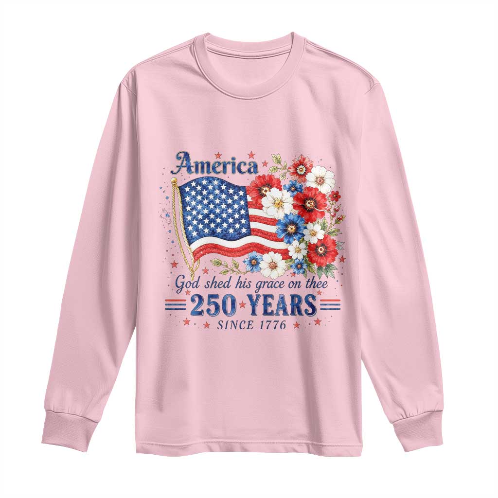 USA 250th Anniversary Flag Floral Graphic Long Sleeve Shirt 250 Years America Patriot 4th of July Patriotism Gift