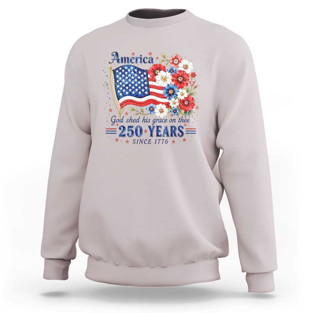 USA 250th Anniversary Flag Floral Graphic Sweatshirt 250 Years America Patriot 4th of July Patriotism Gift