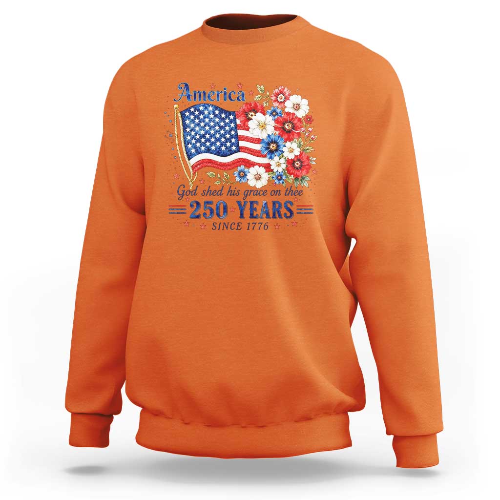 USA 250th Anniversary Flag Floral Graphic Sweatshirt 250 Years America Patriot 4th of July Patriotism Gift