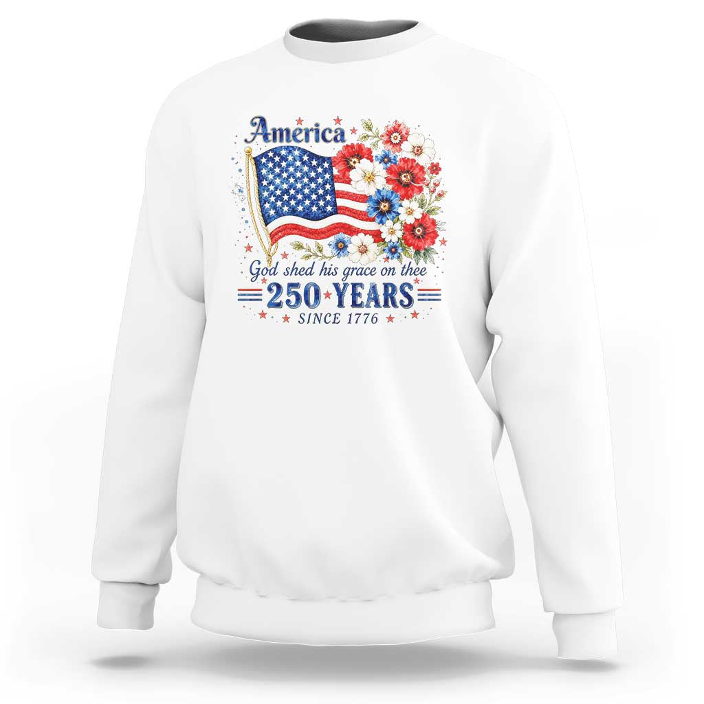 USA 250th Anniversary Flag Floral Graphic Sweatshirt 250 Years America Patriot 4th of July Patriotism Gift