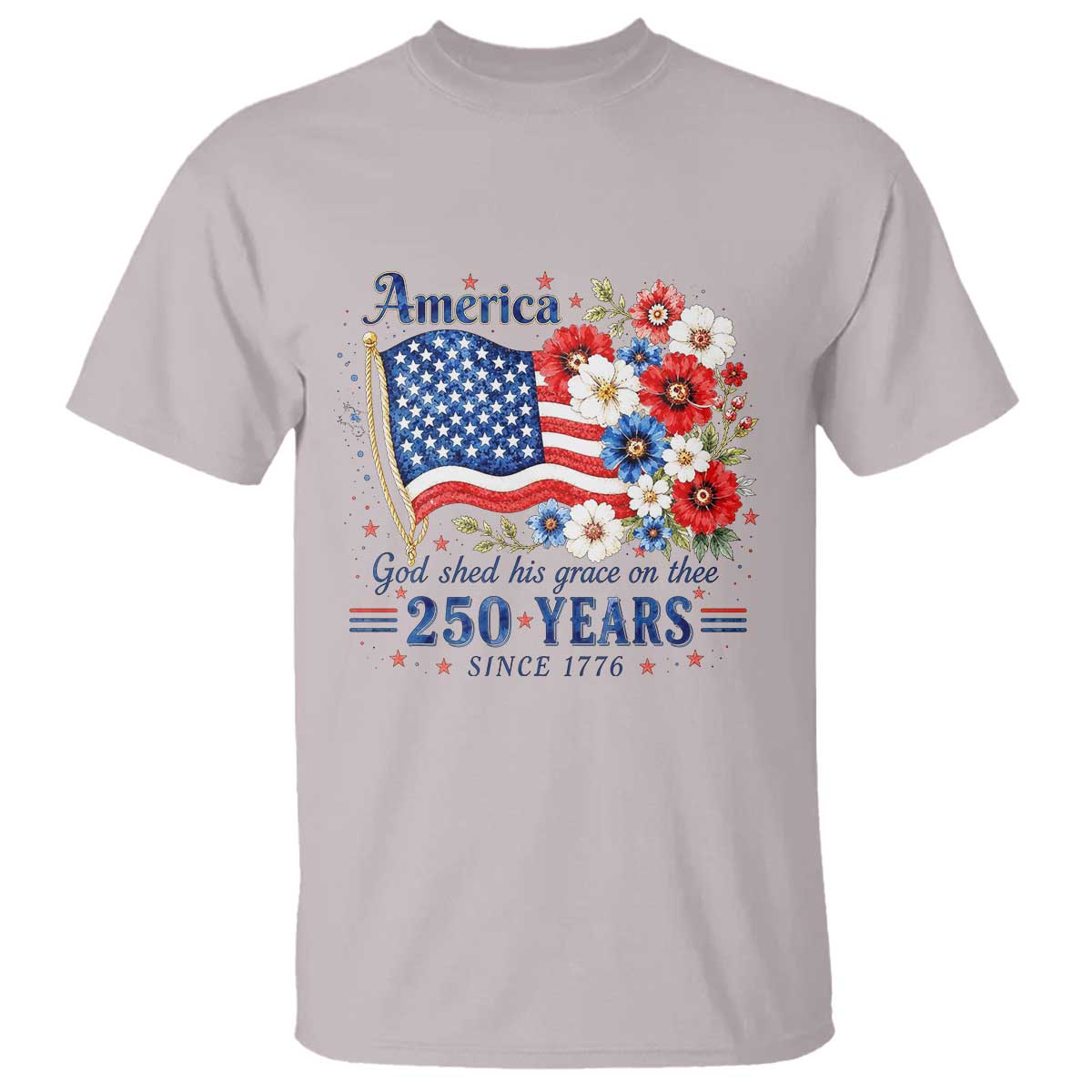 USA 250th Anniversary Flag Floral Graphic T Shirt 250 Years America Patriot 4th of July Patriotism Gift