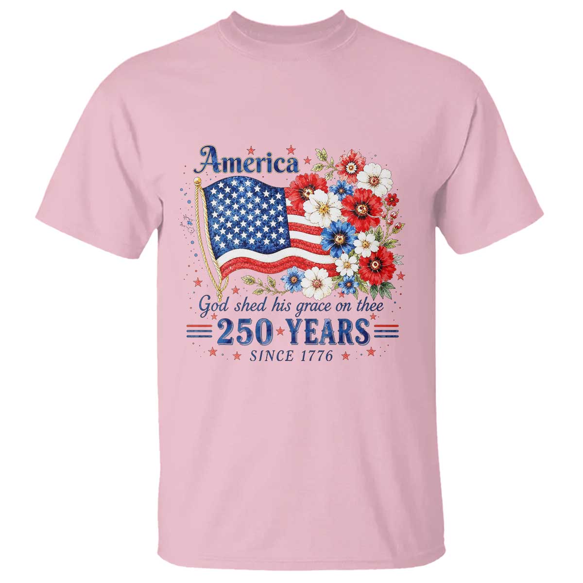 USA 250th Anniversary Flag Floral Graphic T Shirt 250 Years America Patriot 4th of July Patriotism Gift