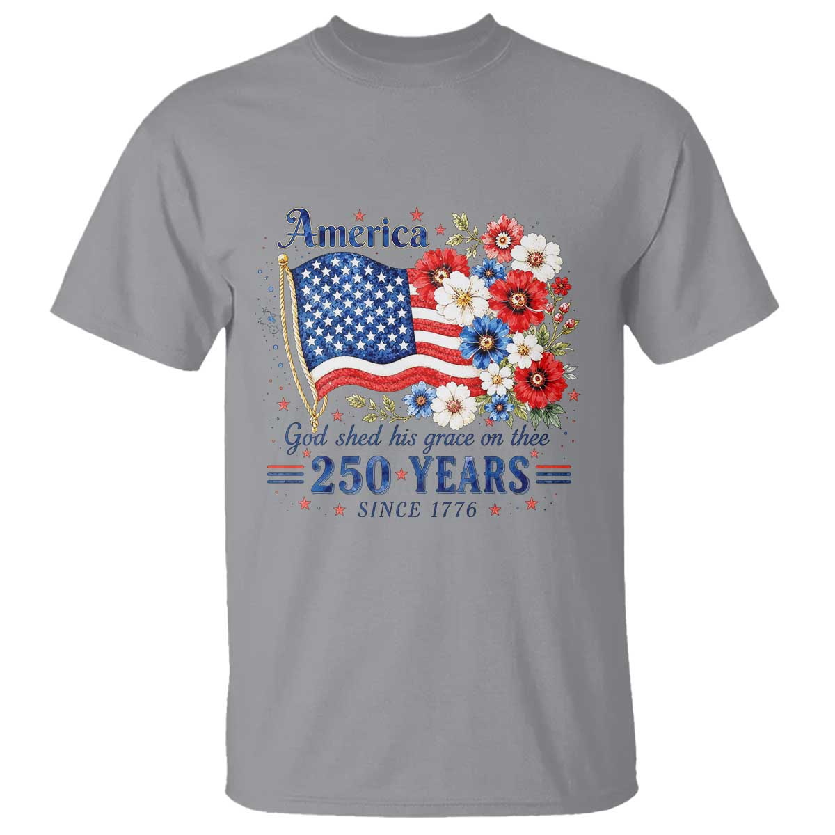 USA 250th Anniversary Flag Floral Graphic T Shirt 250 Years America Patriot 4th of July Patriotism Gift
