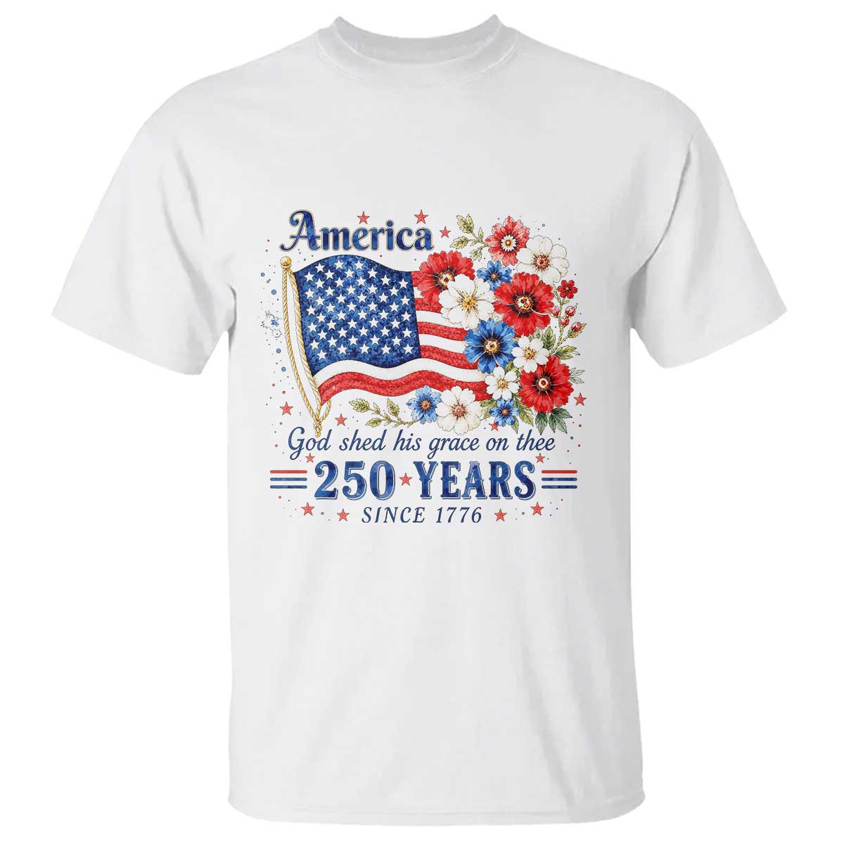 USA 250th Anniversary Flag Floral Graphic T Shirt 250 Years America Patriot 4th of July Patriotism Gift