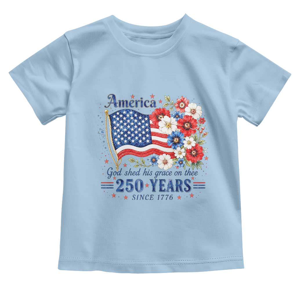 USA 250th Anniversary Flag Floral Graphic Toddler T Shirt 250 Years America Patriot 4th of July Patriotism Gift