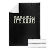 It's Not A Pimp Walk Its Gout Throw Blanket Funny Old Man Medical Humor Sarcastic