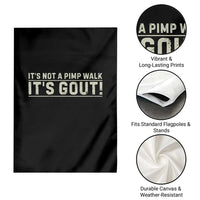 It's Not A Pimp Walk Its Gout Garden Flag Funny Old Man Medical Humor Sarcastic