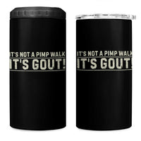 It's Not A Pimp Walk Its Gout 4 in 1 Can Cooler Tumbler Funny Old Man Medical Humor Sarcastic