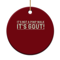 It's Not A Pimp Walk Its Gout Ceramic Ornament Funny Old Man Medical Humor Sarcastic