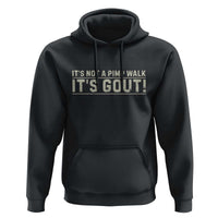 It's Not A Pimp Walk Its Gout Hoodie Funny Old Man Medical Humor Sarcastic