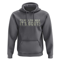 It's Not A Pimp Walk Its Gout Hoodie Funny Old Man Medical Humor Sarcastic