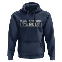 It's Not A Pimp Walk Its Gout Hoodie Funny Old Man Medical Humor Sarcastic