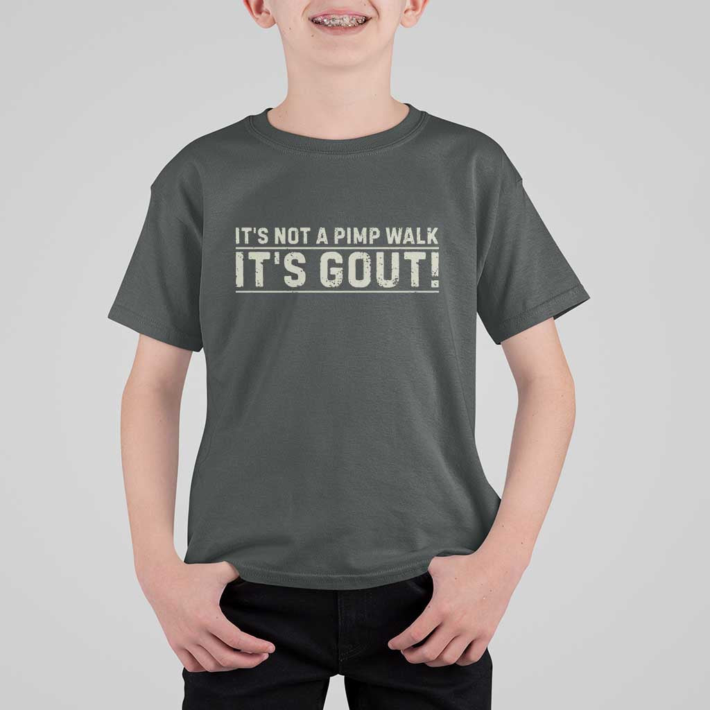 It's Not A Pimp Walk Its Gout T Shirt For Kid Funny Old Man Medical Humor Sarcastic
