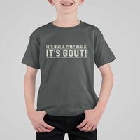 It's Not A Pimp Walk Its Gout T Shirt For Kid Funny Old Man Medical Humor Sarcastic