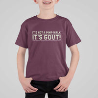 It's Not A Pimp Walk Its Gout T Shirt For Kid Funny Old Man Medical Humor Sarcastic