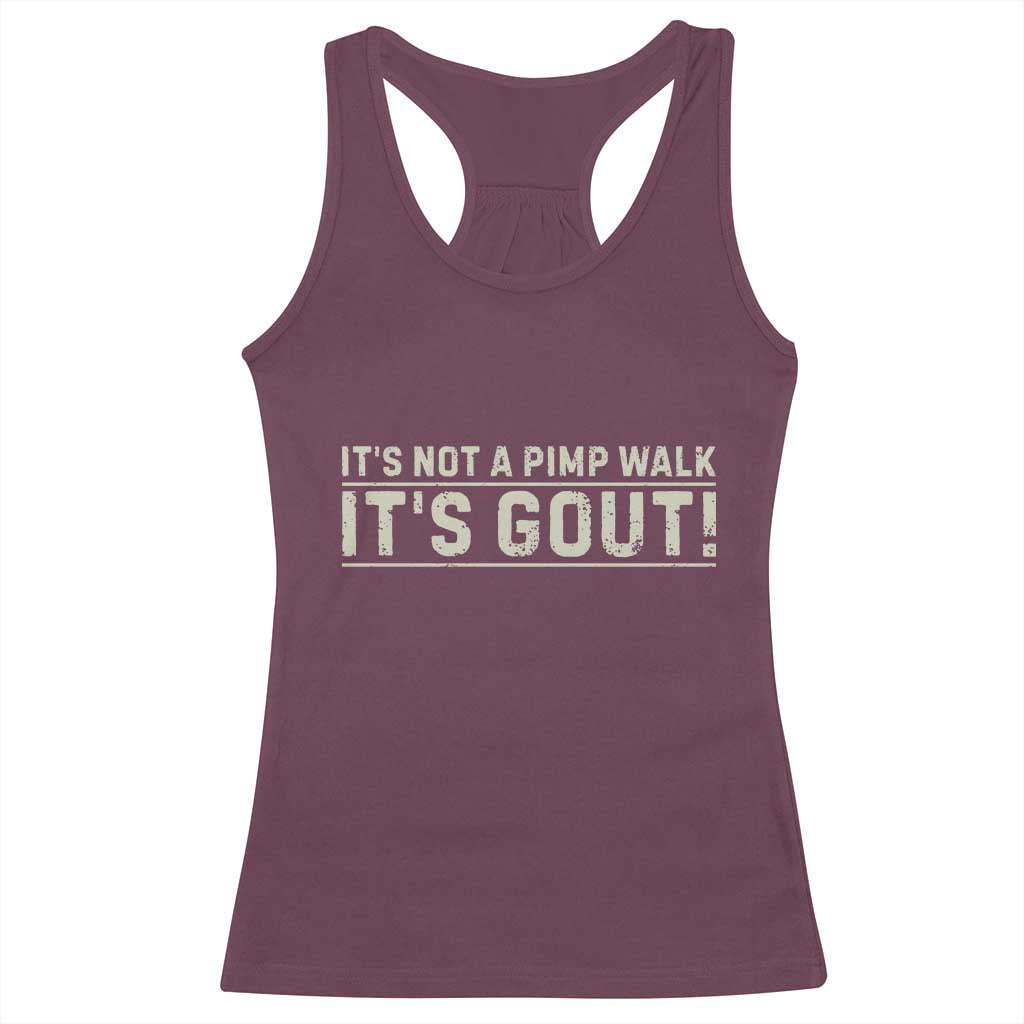 It's Not A Pimp Walk Its Gout Racerback Tank Top Funny Old Man Medical Humor Sarcastic