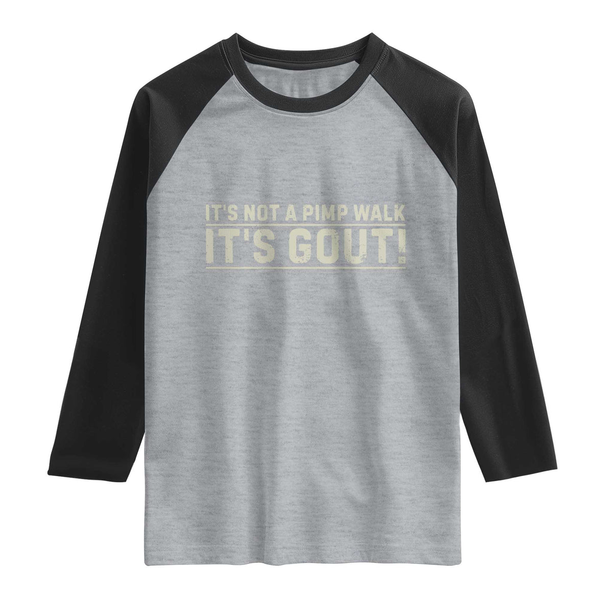It's Not A Pimp Walk Its Gout Raglan Shirt Funny Old Man Medical Humor Sarcastic