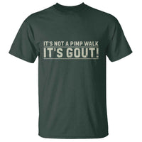 It's Not A Pimp Walk Its Gout T Shirt Funny Old Man Medical Humor Sarcastic