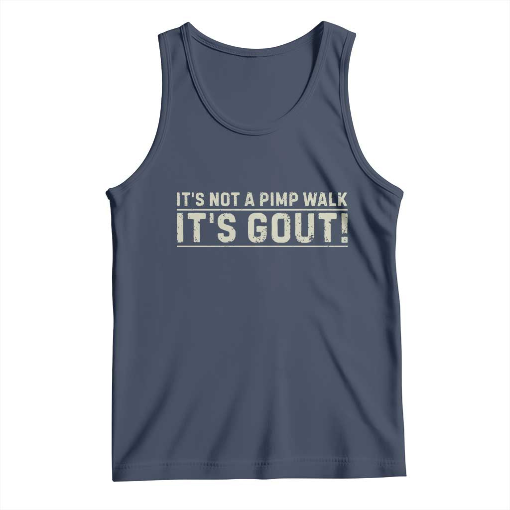 It's Not A Pimp Walk Its Gout Tank Top Funny Old Man Medical Humor Sarcastic