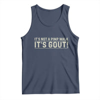 It's Not A Pimp Walk Its Gout Tank Top Funny Old Man Medical Humor Sarcastic