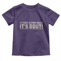 It's Not A Pimp Walk Its Gout Toddler T Shirt Funny Old Man Medical Humor Sarcastic