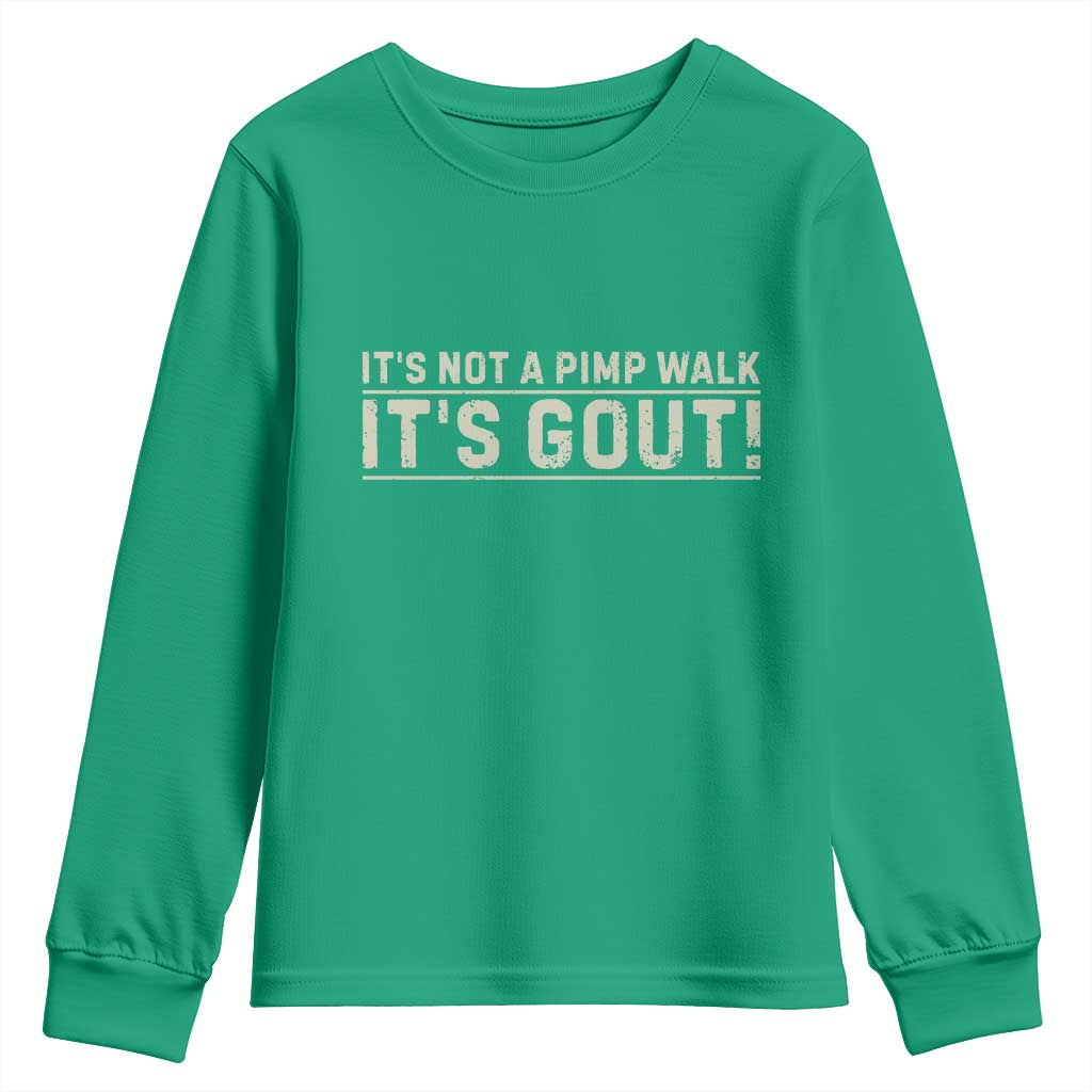 It's Not A Pimp Walk Its Gout Youth Sweatshirt Funny Old Man Medical Humor Sarcastic