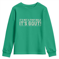 It's Not A Pimp Walk Its Gout Youth Sweatshirt Funny Old Man Medical Humor Sarcastic