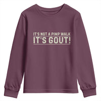 It's Not A Pimp Walk Its Gout Youth Sweatshirt Funny Old Man Medical Humor Sarcastic