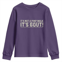 It's Not A Pimp Walk Its Gout Youth Sweatshirt Funny Old Man Medical Humor Sarcastic