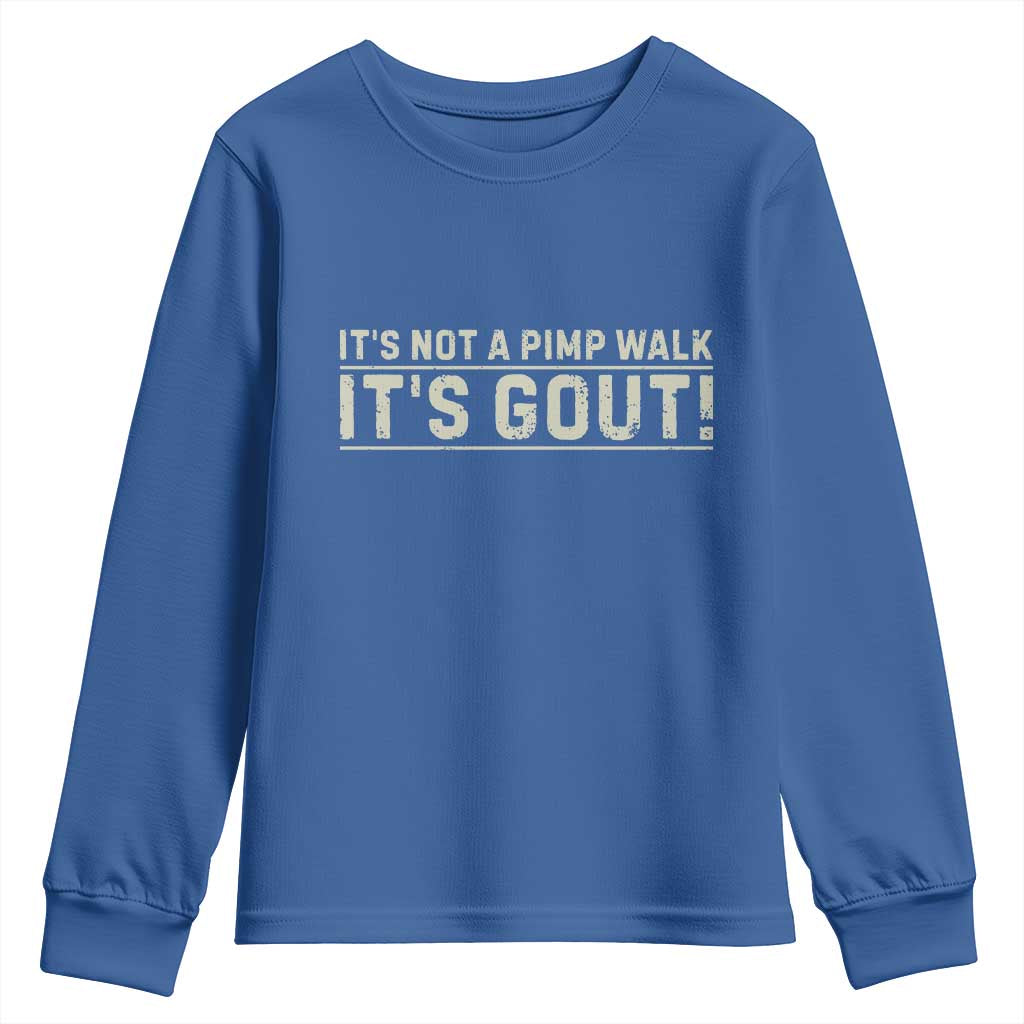 It's Not A Pimp Walk Its Gout Youth Sweatshirt Funny Old Man Medical Humor Sarcastic