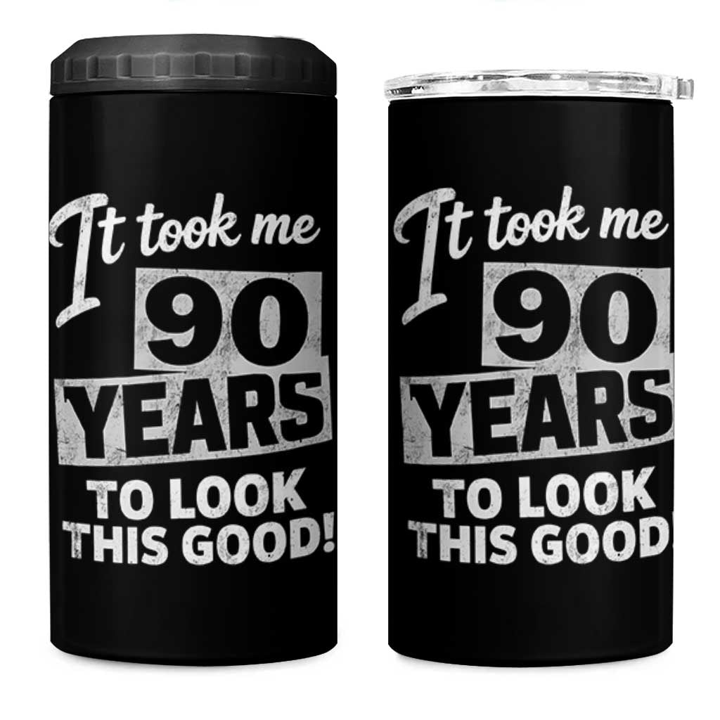 90th Birthday 4 in 1 Can Cooler Tumbler It Took Me 90 Years To Look This Good