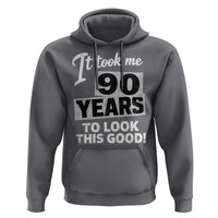 90th Birthday Hoodie It Took Me 90 Years To Look This Good