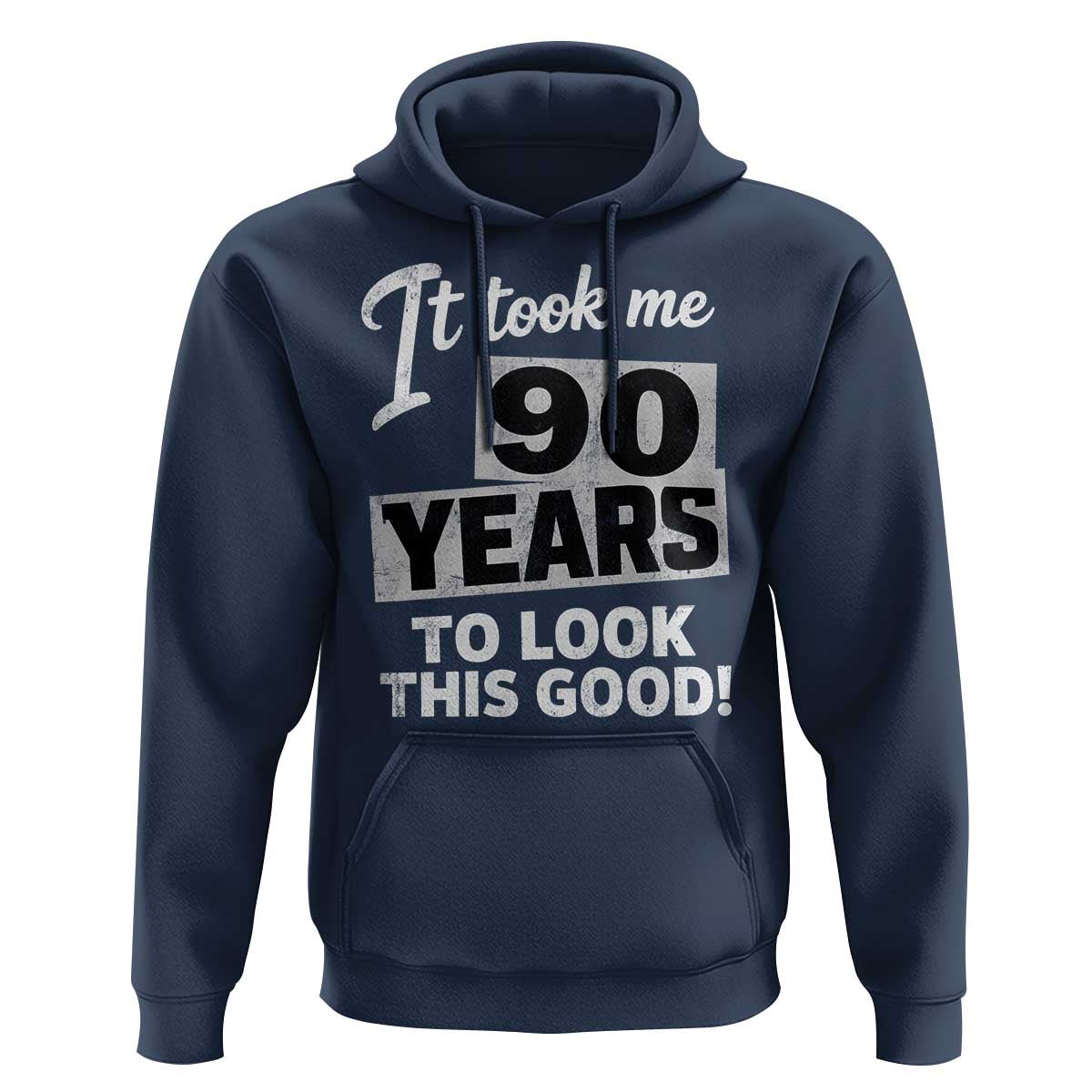 90th Birthday Hoodie It Took Me 90 Years To Look This Good