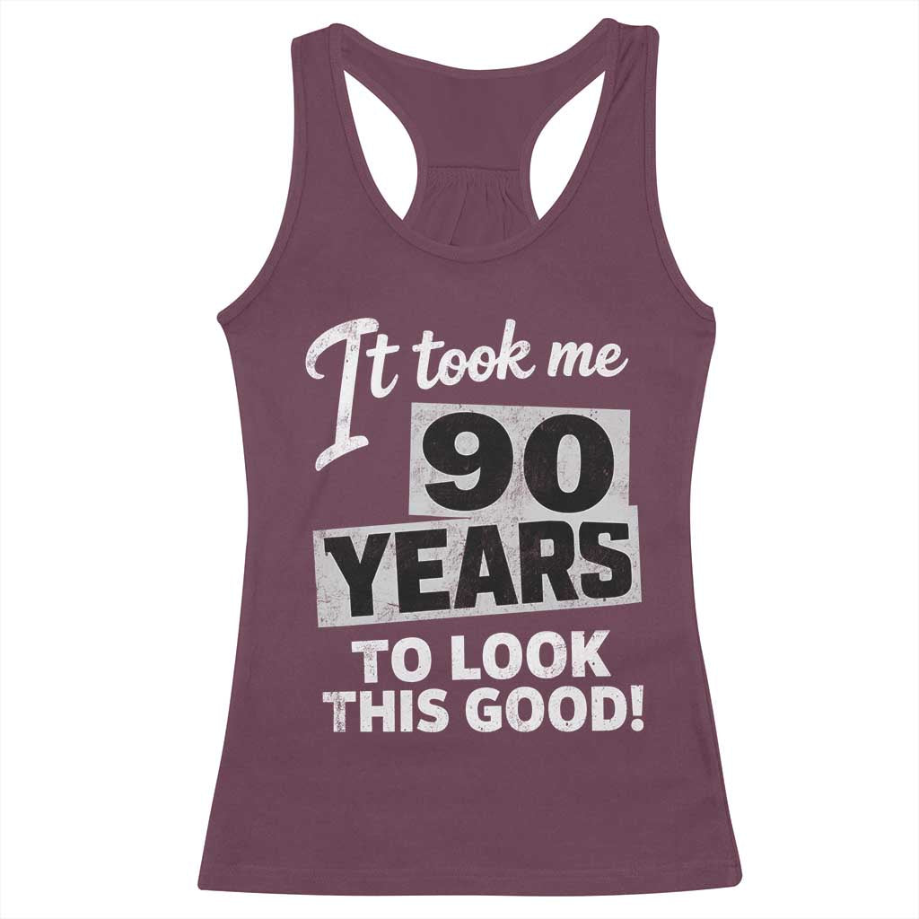 90th Birthday Racerback Tank Top It Took Me 90 Years To Look This Good