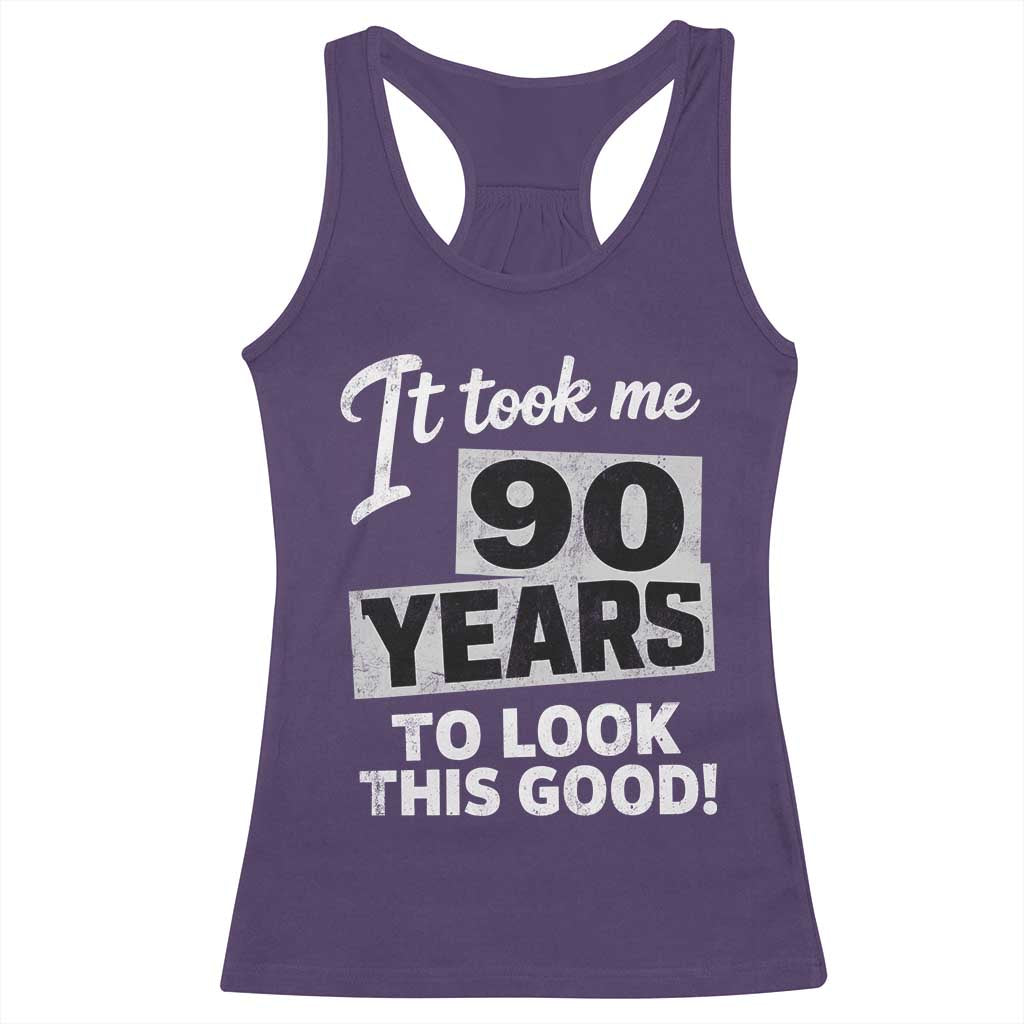 90th Birthday Racerback Tank Top It Took Me 90 Years To Look This Good