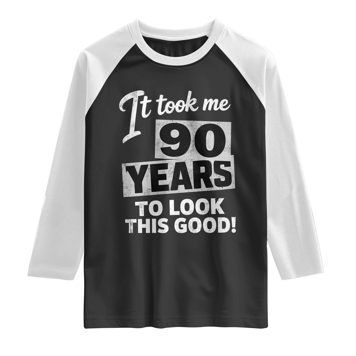 90th Birthday Raglan Shirt It Took Me 90 Years To Look This Good