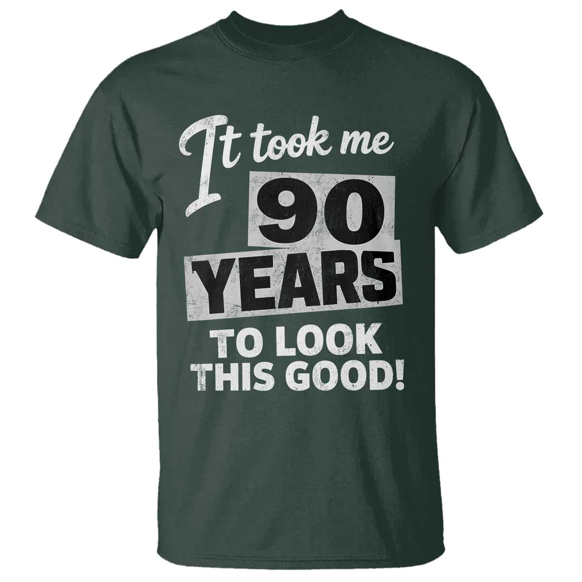90th Birthday T Shirt It Took Me 90 Years To Look This Good