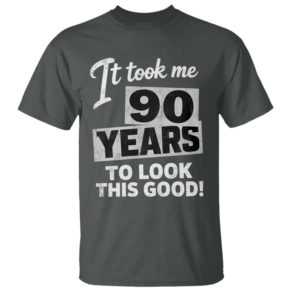 90th Birthday T Shirt It Took Me 90 Years To Look This Good