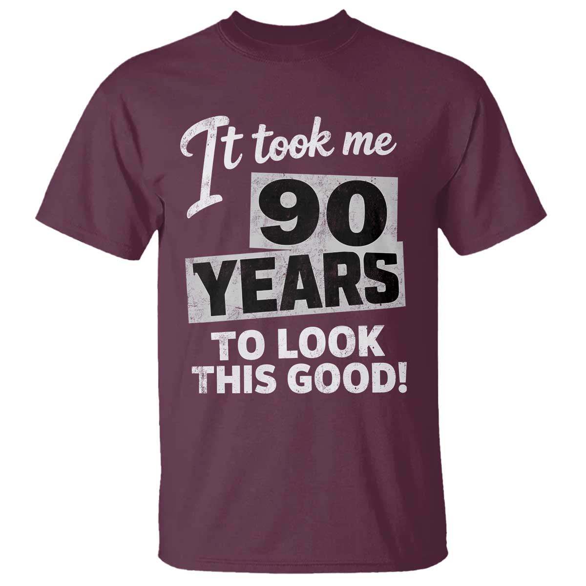 90th Birthday T Shirt It Took Me 90 Years To Look This Good