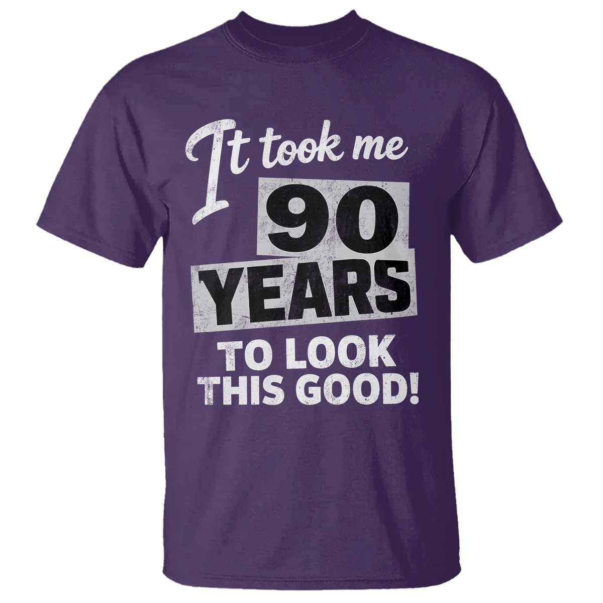 90th Birthday T Shirt It Took Me 90 Years To Look This Good